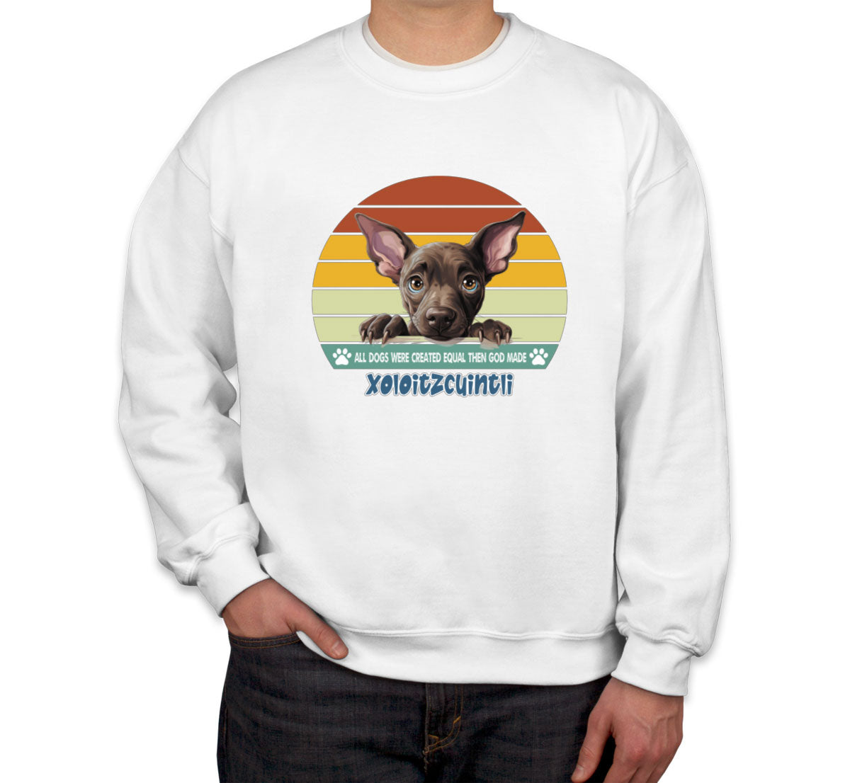 All Dogs Were Created Equal Xoloitzcuintli Unisex Sweatshirt