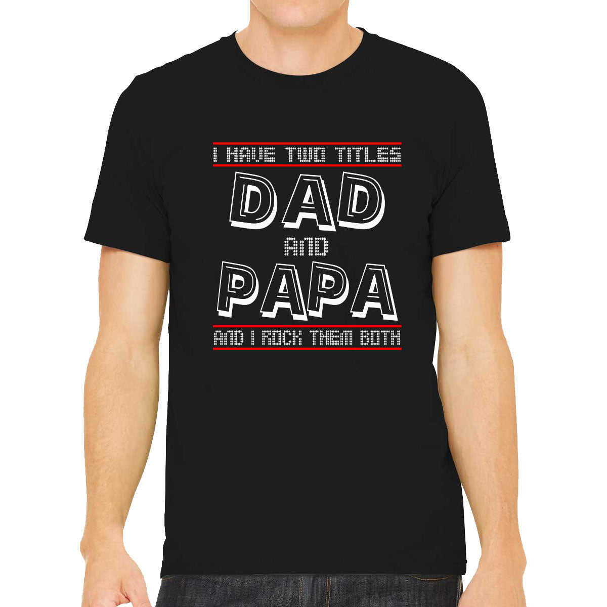 I Have Two Titles Dad And Papa Father's Day Men's T-shirt