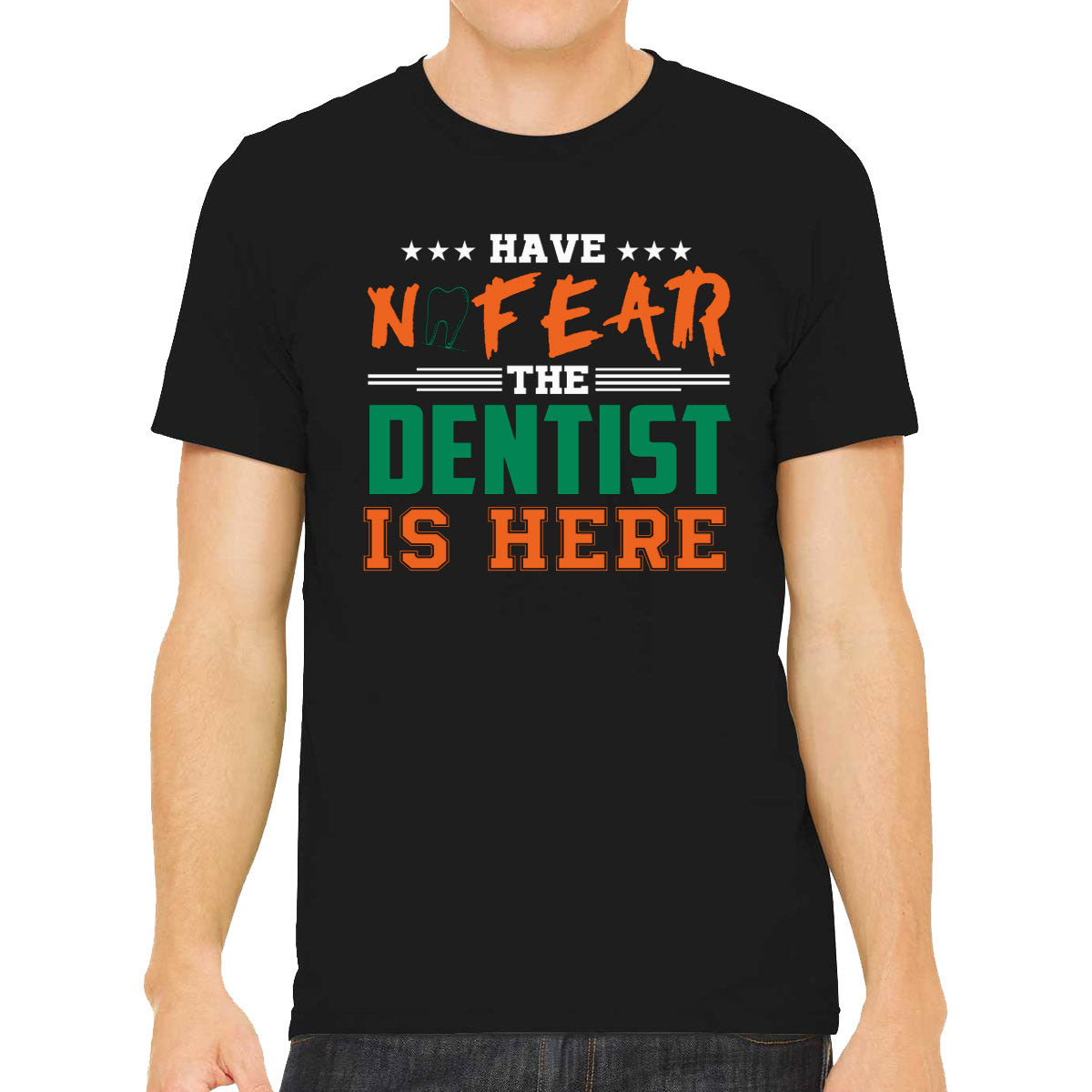 Have Not Fear The Dentist Is Here Men's T-shirt