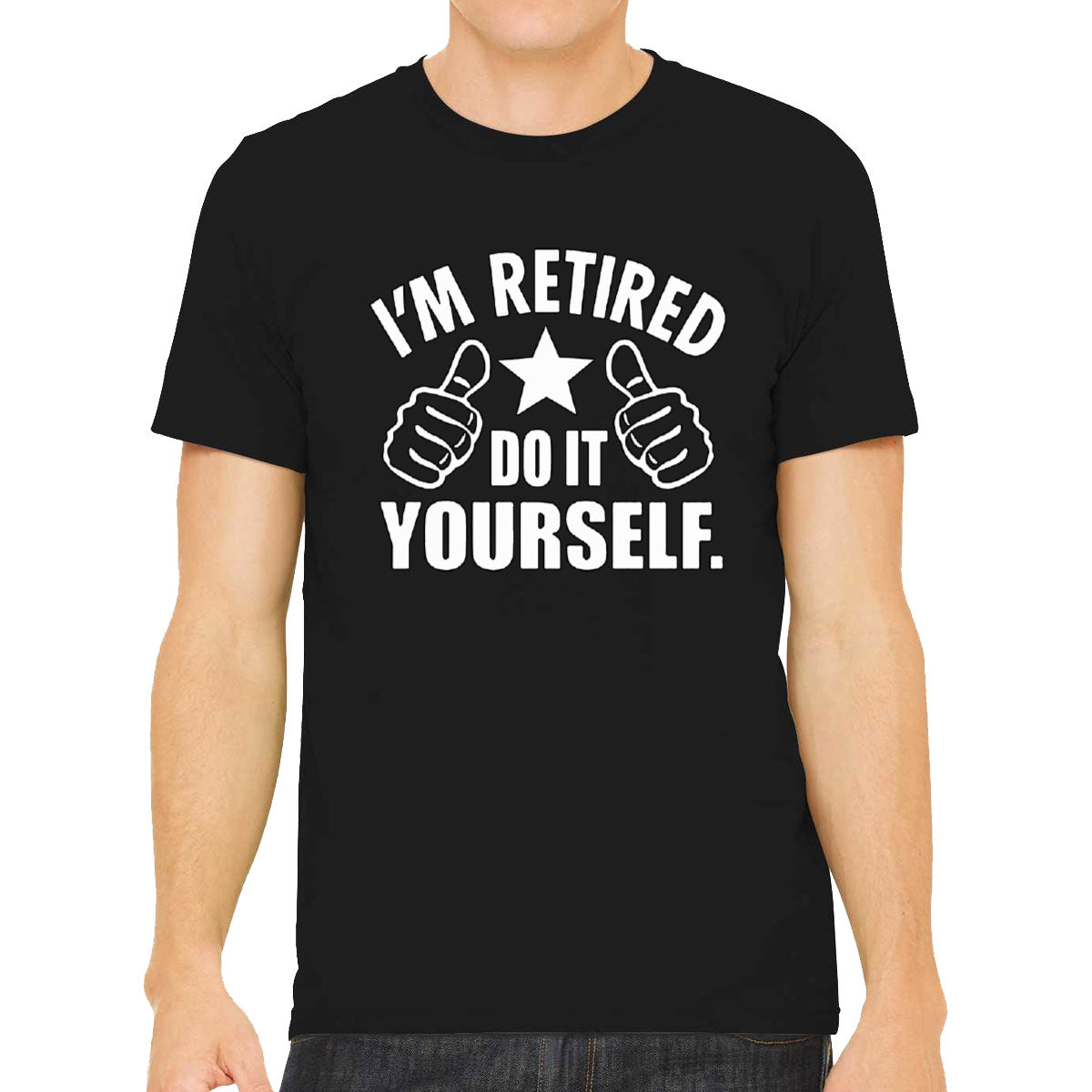 I'm Retired Do It Yourself Funny Retirement Men's T-shirt