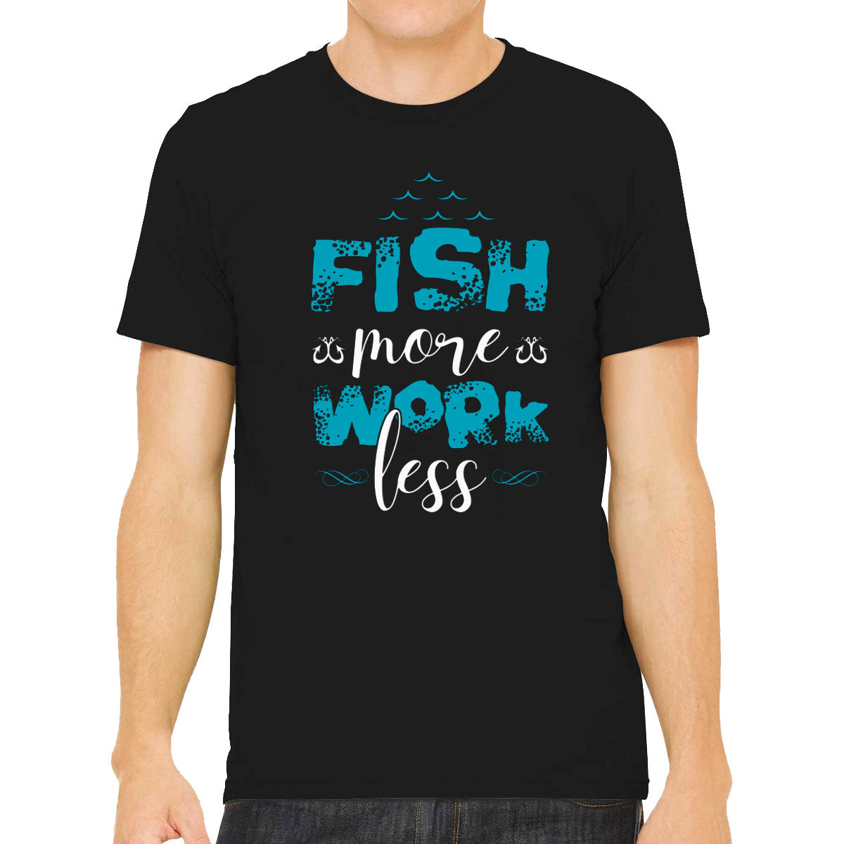 Fish More Work Less Men's T-shirt