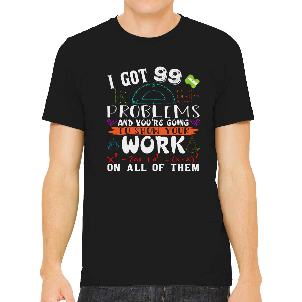 I Got 99 Problems Math Men's T-shirt