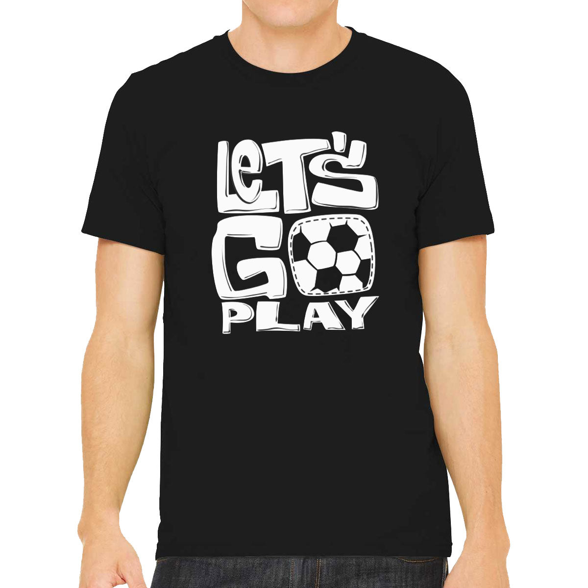 Let's Go Play Soccer Men's T-shirt