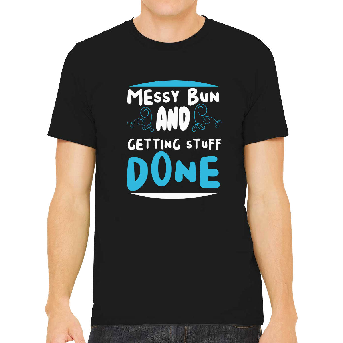 Messy Bun And Getting Stuff Done Men's T-shirt