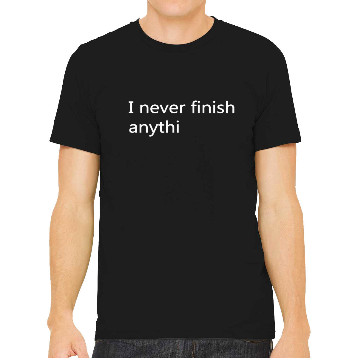 I Never Finish Anythi Men's T-shirt