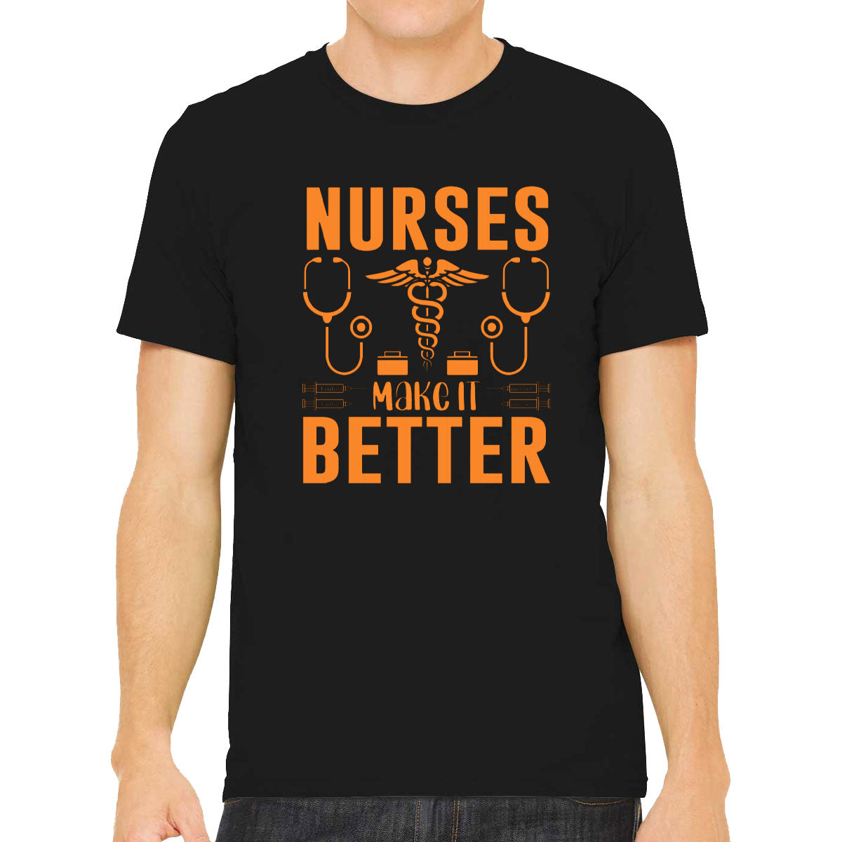 Nurses Make It Better Men's T-shirt