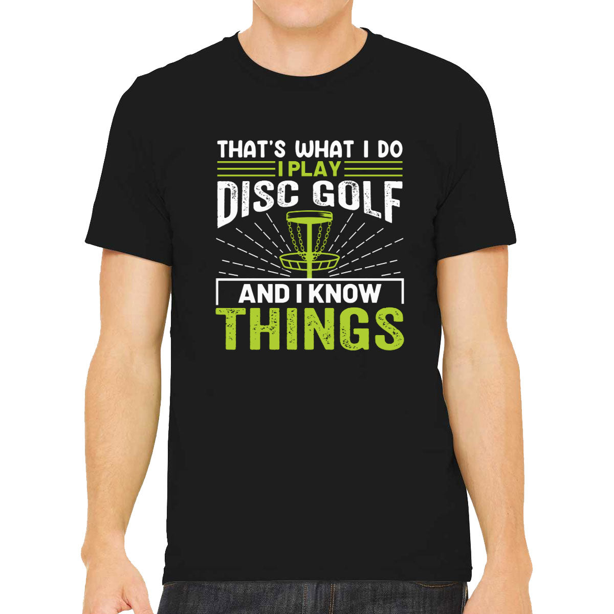 That's What I Do I Play Disc Golf And I Know Things Men's T-shirt