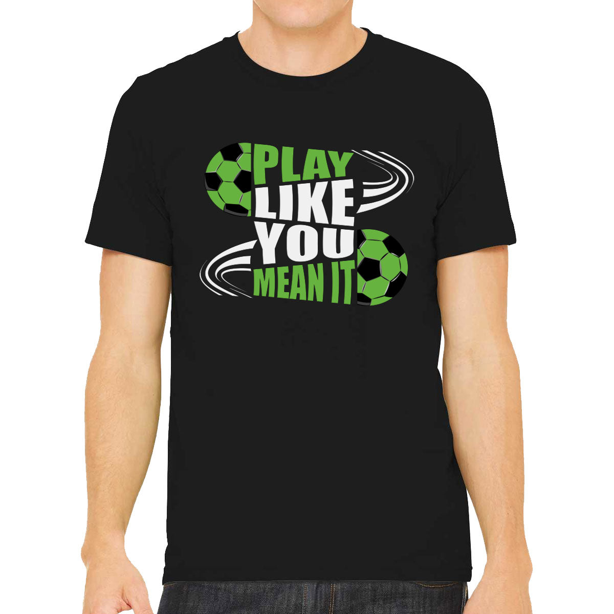 Play Like You Mean It Soccer Men's T-shirt