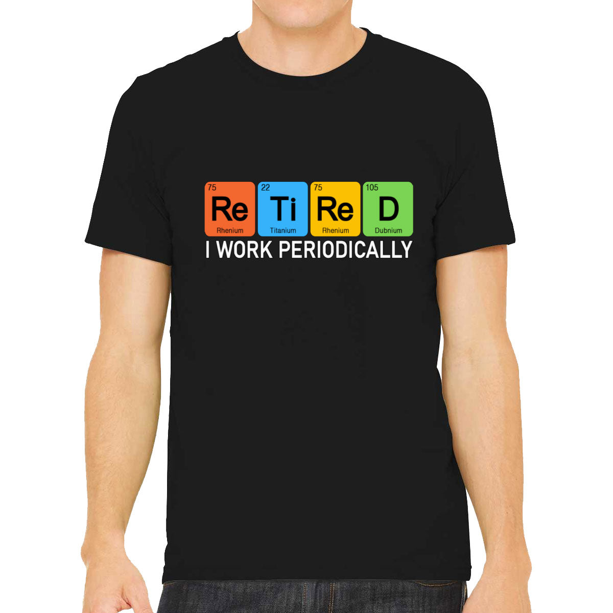 Retired I Work Periodically Periodic Table Funny Retirement Men's T-shirt
