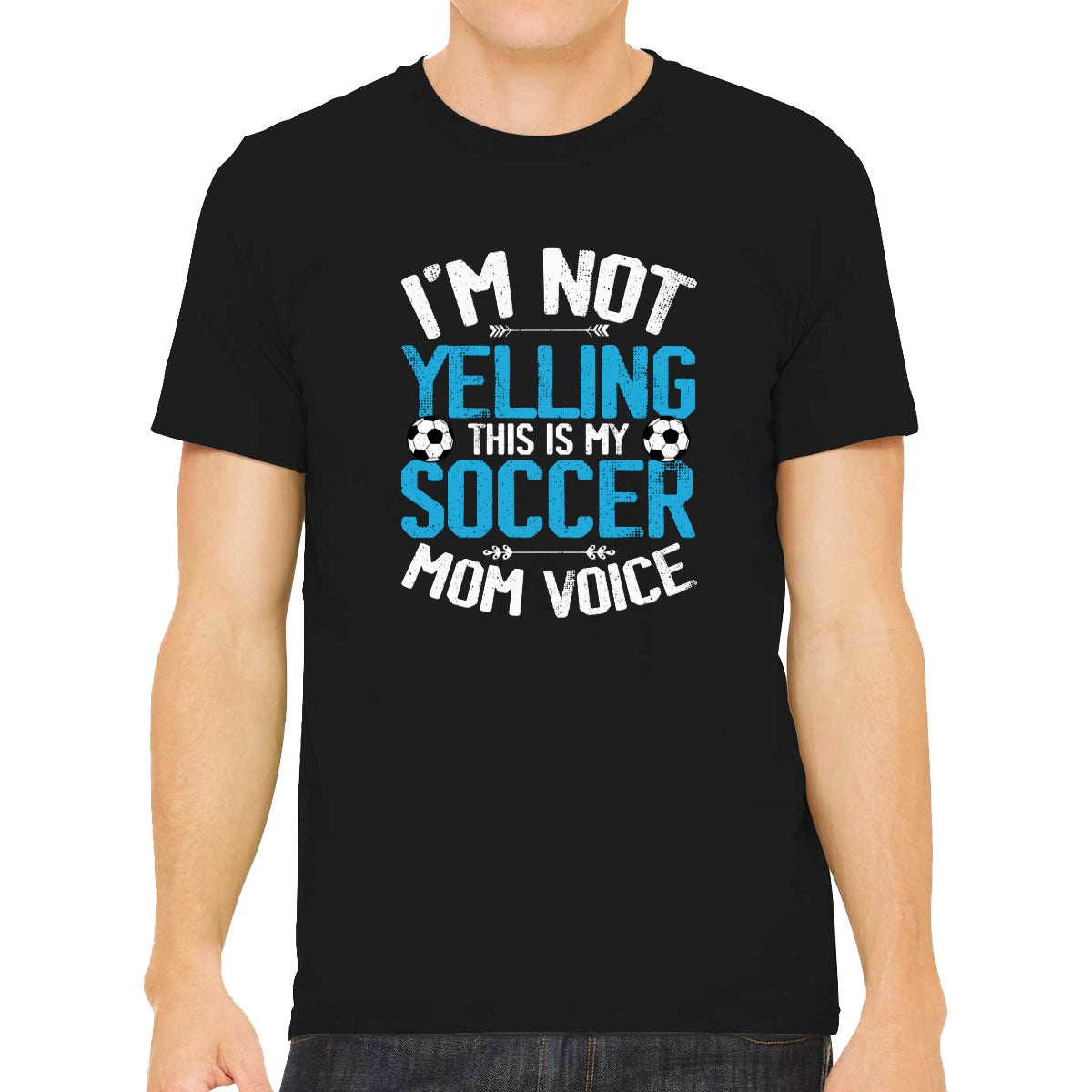 I'm Not Yelling This Is My Soccer Mom Voice Men's T-shirt