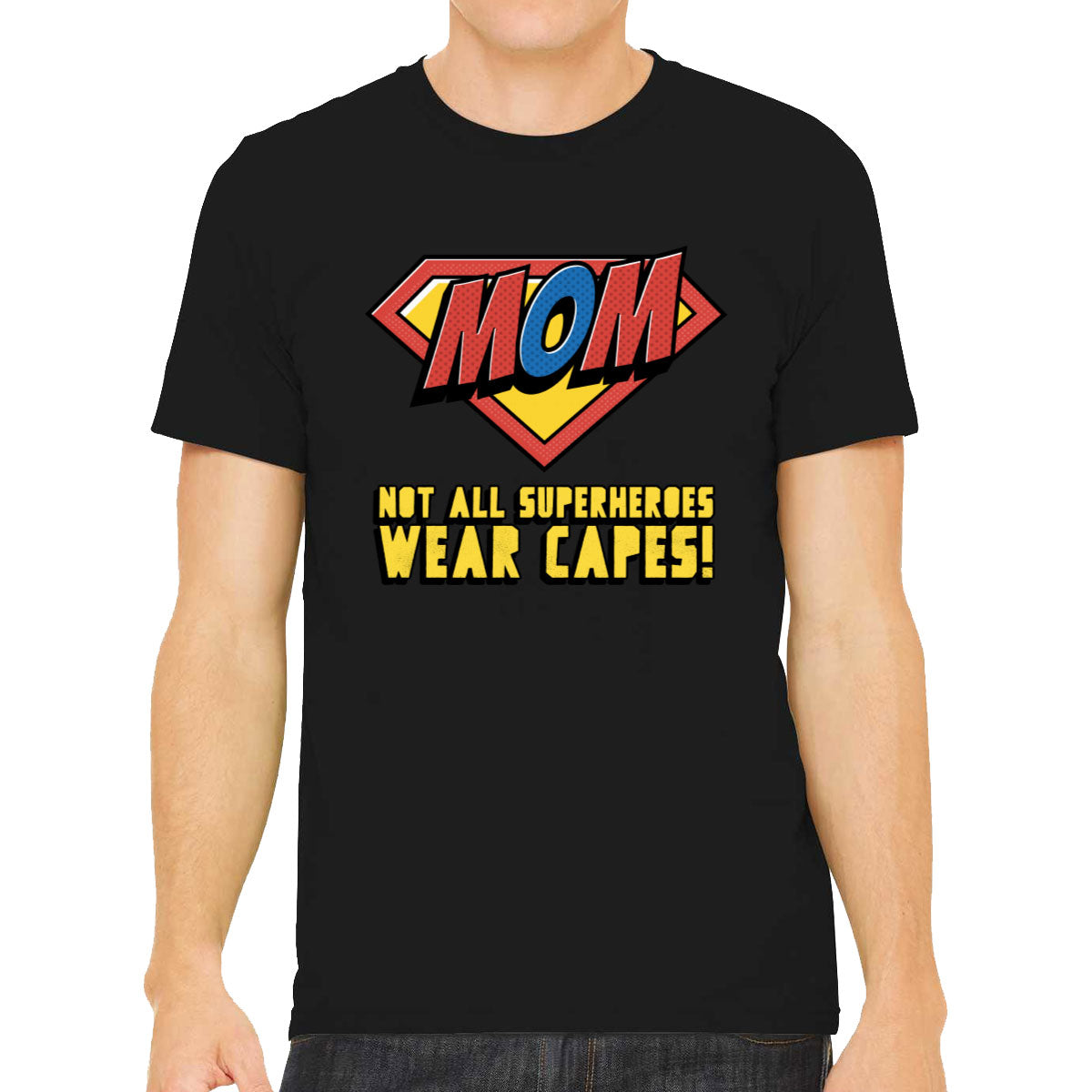 Super Mom Not All Superheroes Wear Capes Men's T-shirt