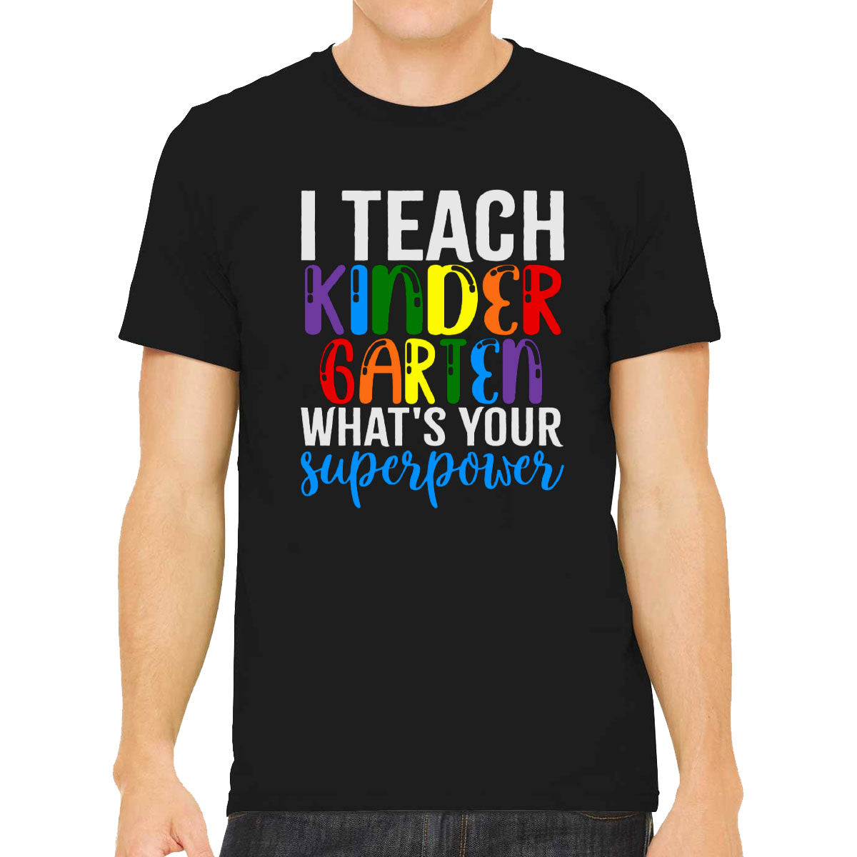 I Teach Kindergarten What's Your Superpower? Men's T-shirt