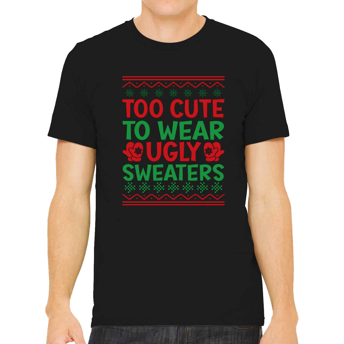 Too Cute To Wear Ugly Sweaters Men's T-shirt