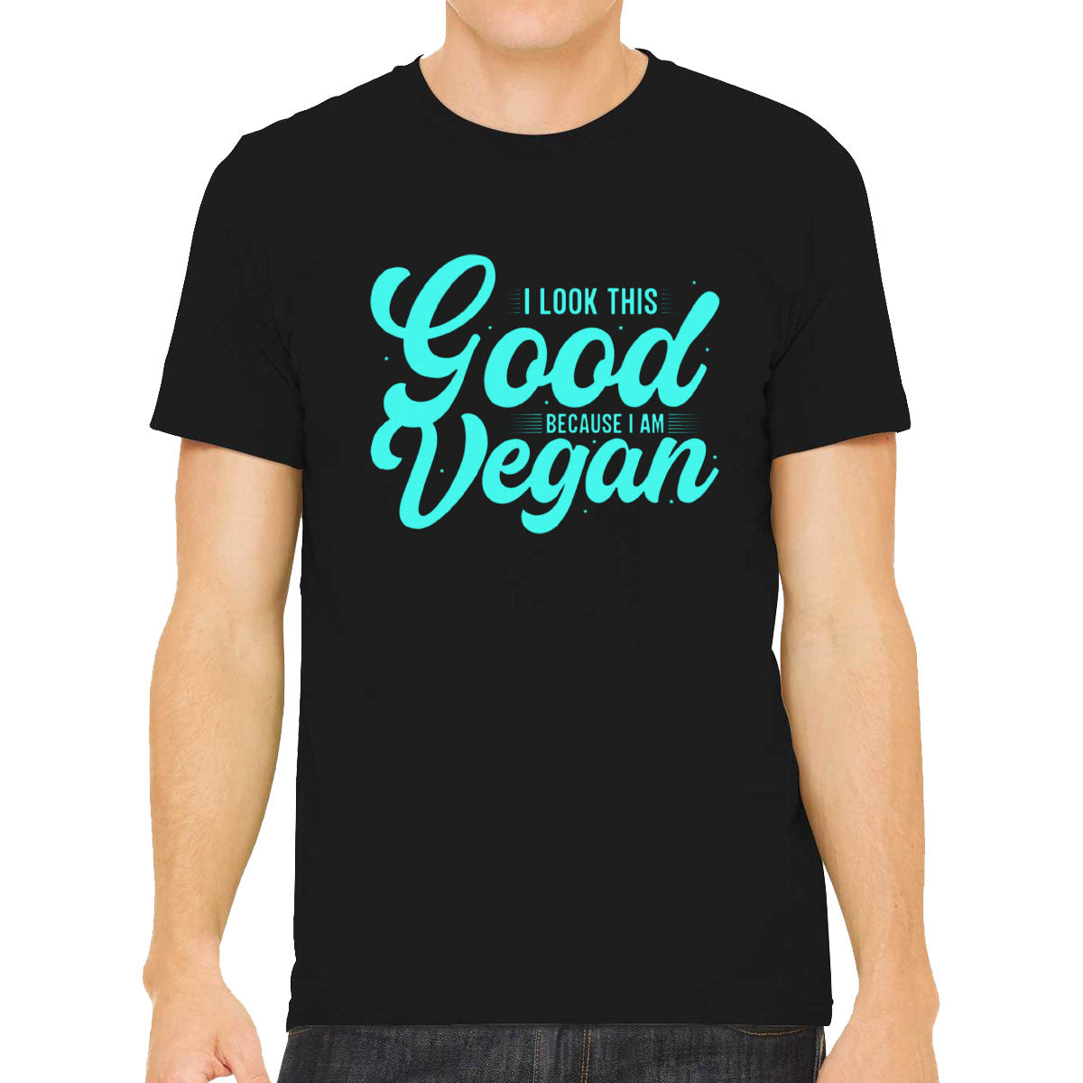 I Look This Good Because I Am Vegan Men's T-shirt