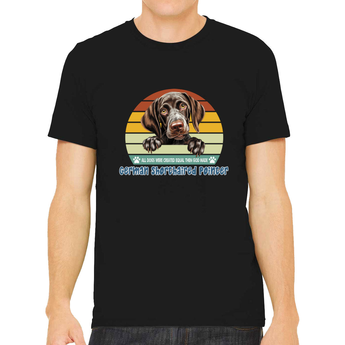 All Dogs Were Created Equal German Shorthaired Pointer Men's T-shirt