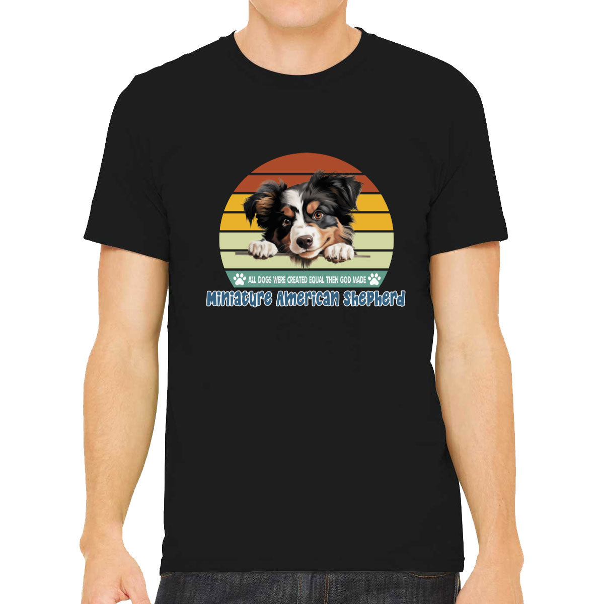 All Dogs Were Created Equal Miniature American Shepherd Men's T-shirt