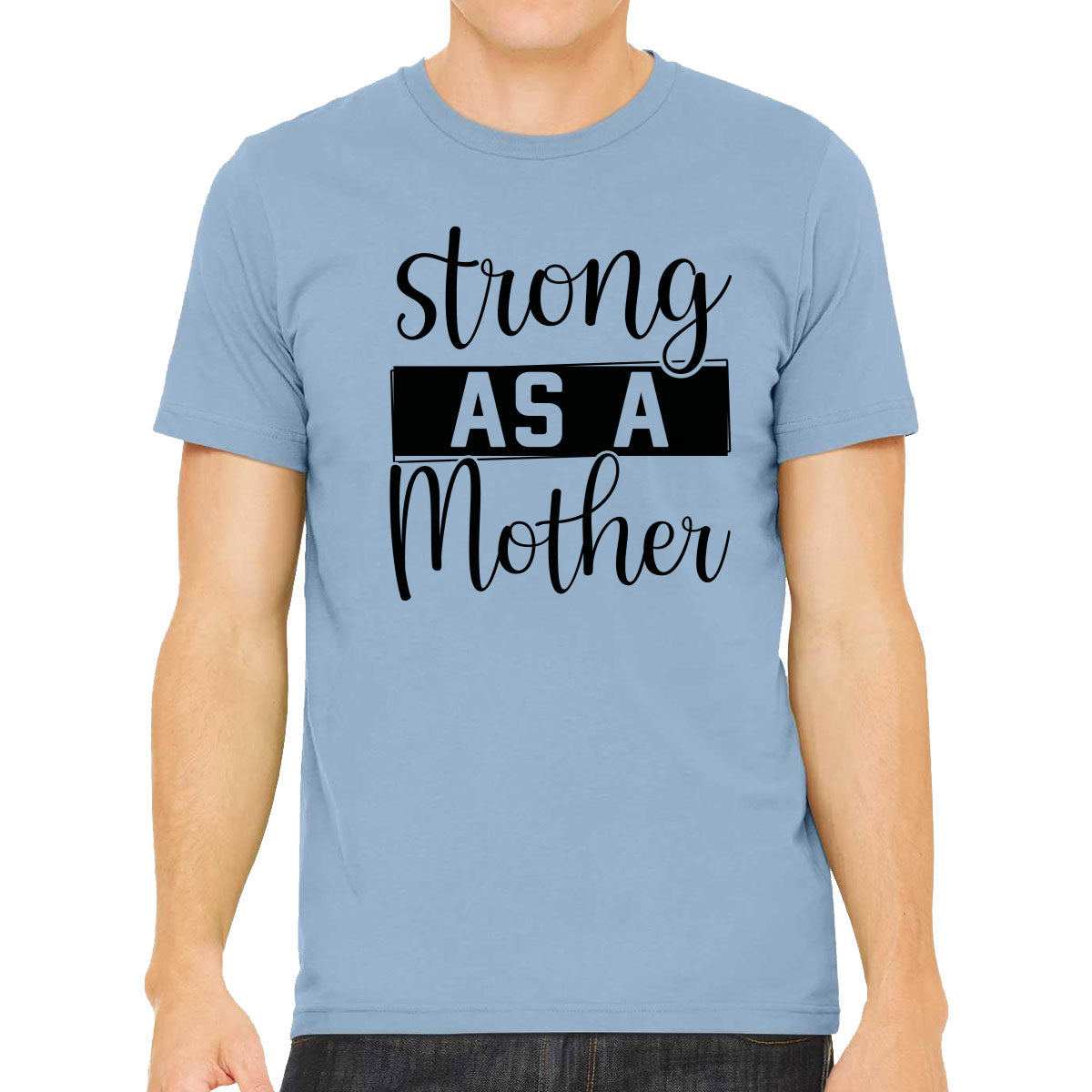 Strong As A Mother Men's T-shirt