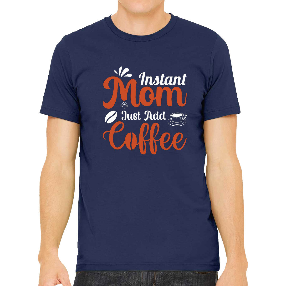 Instant Mom Just Add Coffee Men's T-shirt