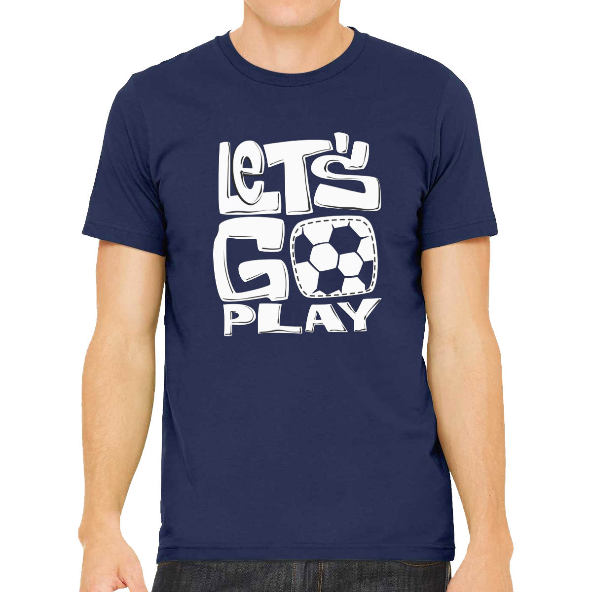 Let's Go Play Soccer Men's T-shirt