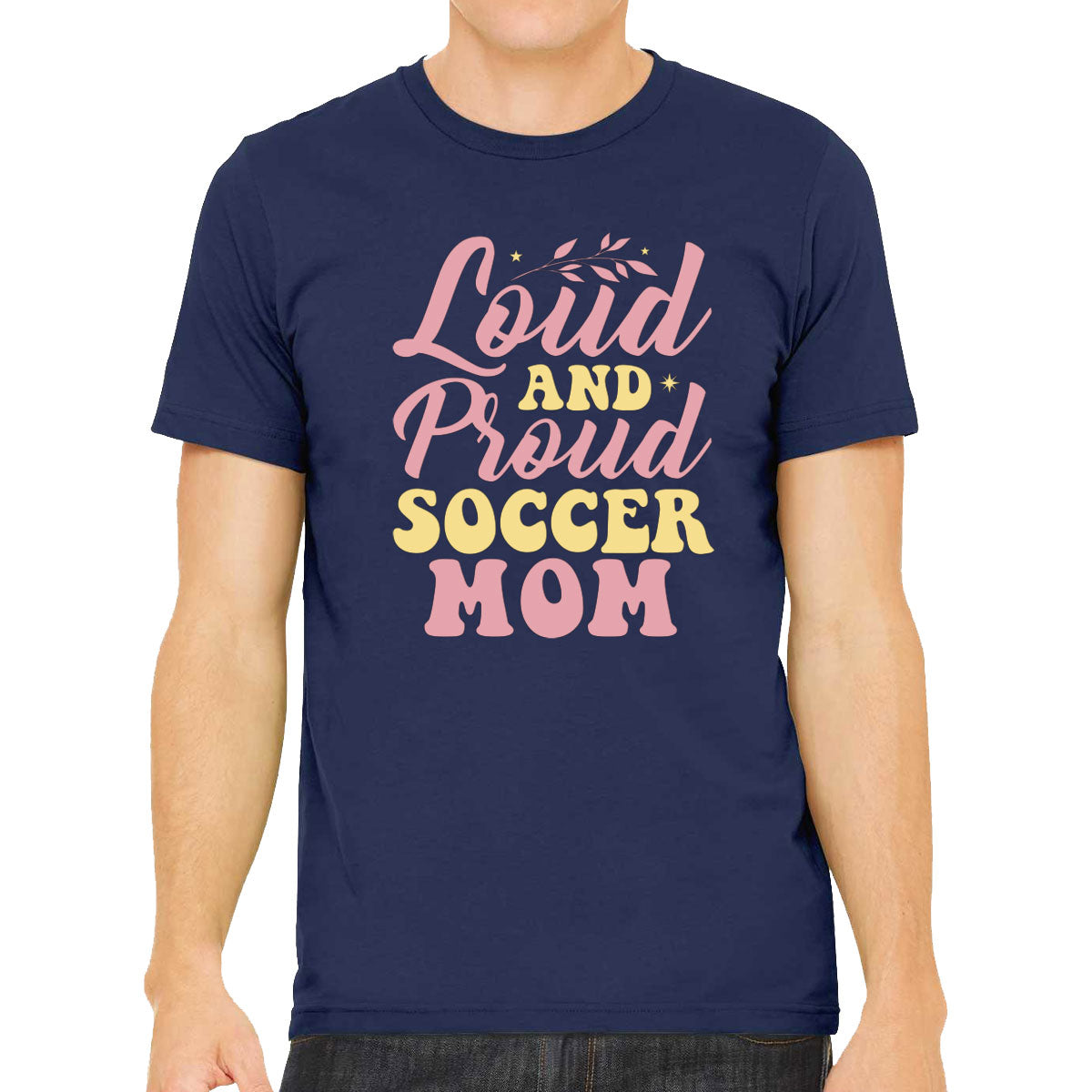 Loud And Proud Soccer Mom Men's T-shirt