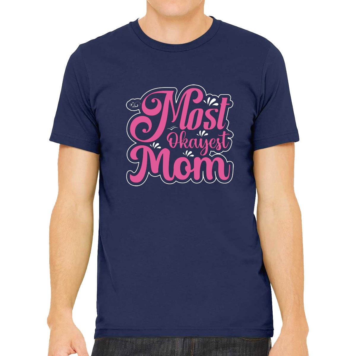 Most Okayest Mom Mother's Day Men's T-shirt