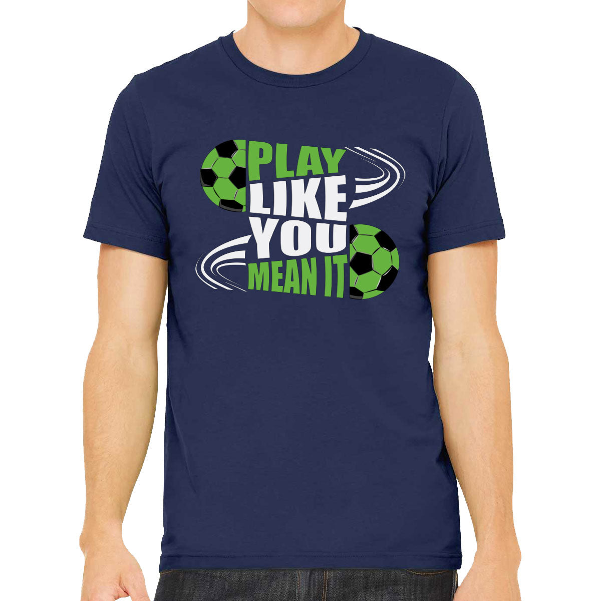 Play Like You Mean It Soccer Men's T-shirt