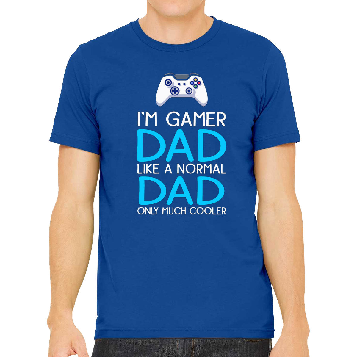 I'm Gamer Dad Like A Normal Dad Only Much Cooler Father's Day Men's T-shirt