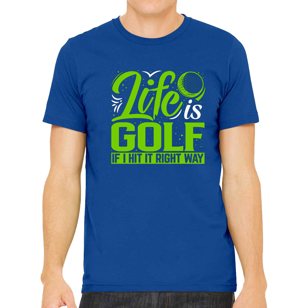 Life Is Golf If I Hit Right Way Men's T-shirt