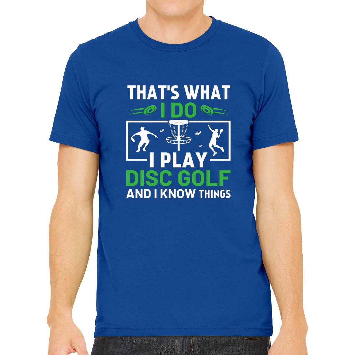 That's What I Do I Play Disc Golf And I Know Things Men's T-shirt