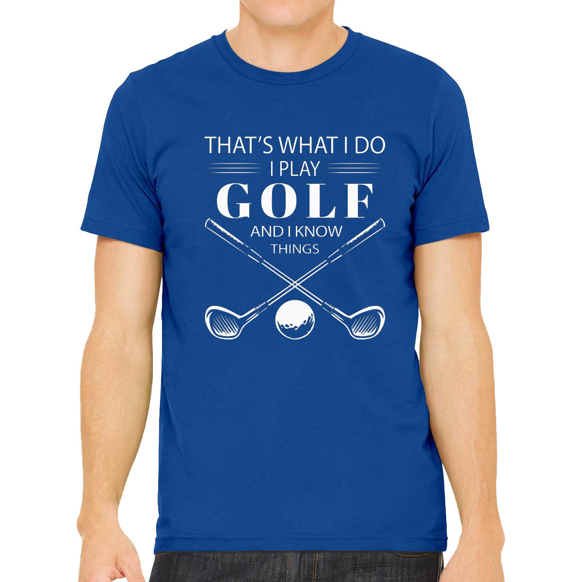 That's What I Do I Play Golf And I Know Things Men's T-shirt