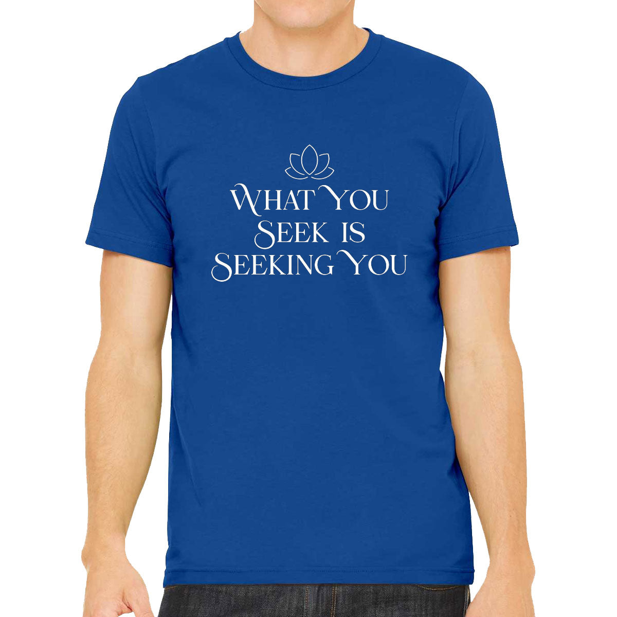 What You Seek Is Seeking You Spiritual Quote Men's T-shirt