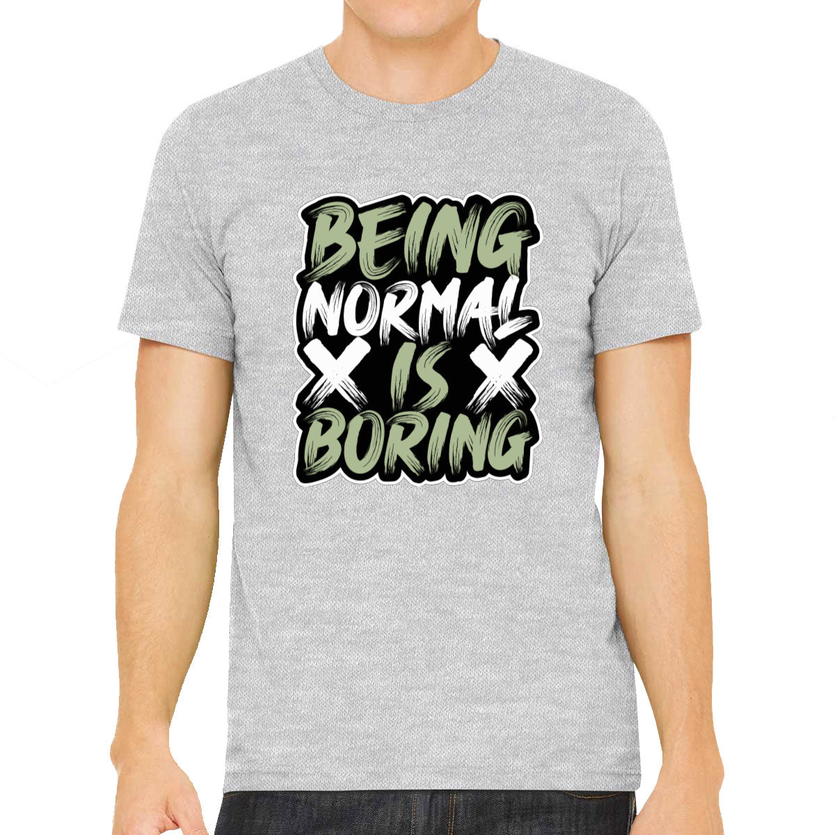 Being Normal Is Boring Men's T-shirt