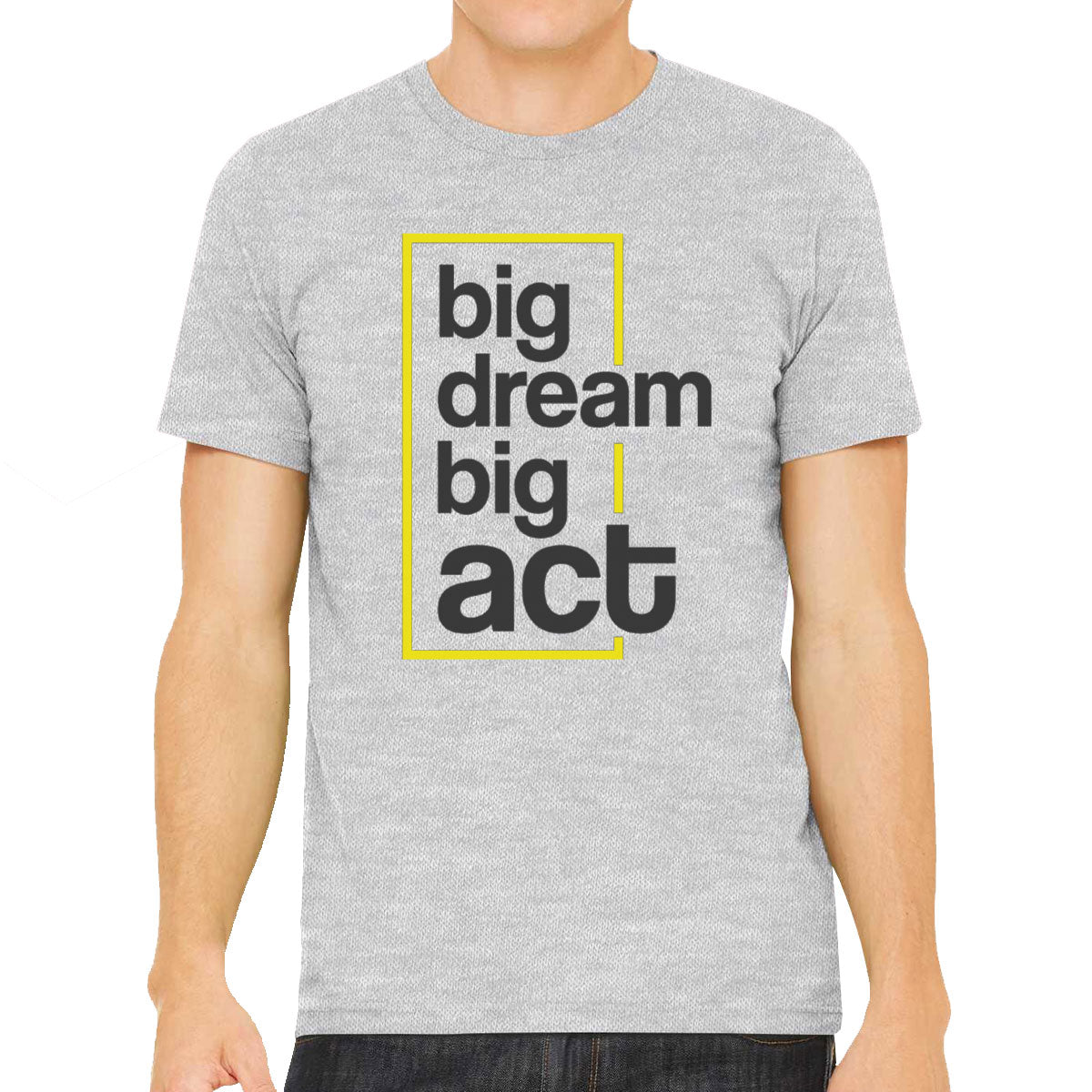 Big Dream Big Act Men's T-shirt