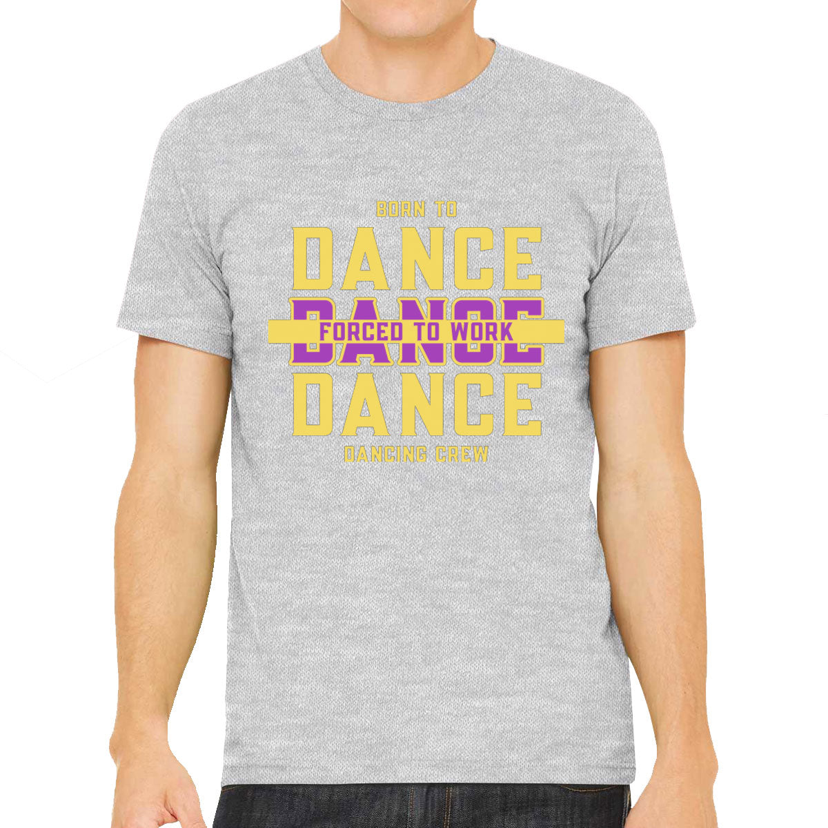 Born To Dance Forced To Work Men's T-shirt