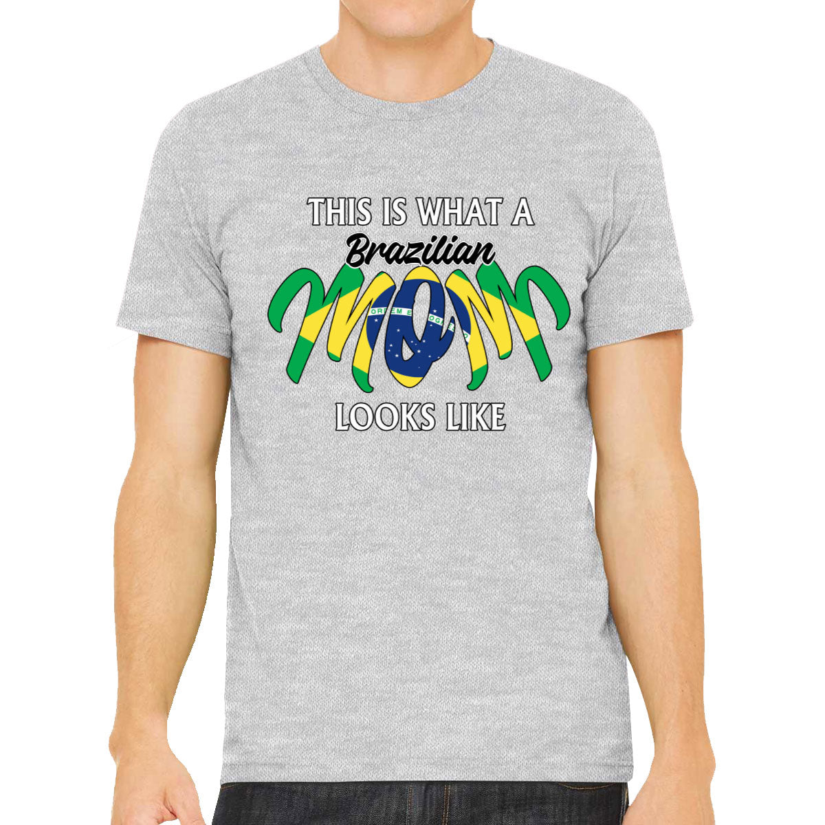 This Is What A Brazilian Mom Looks Like Mother's Day Men's T-shirt