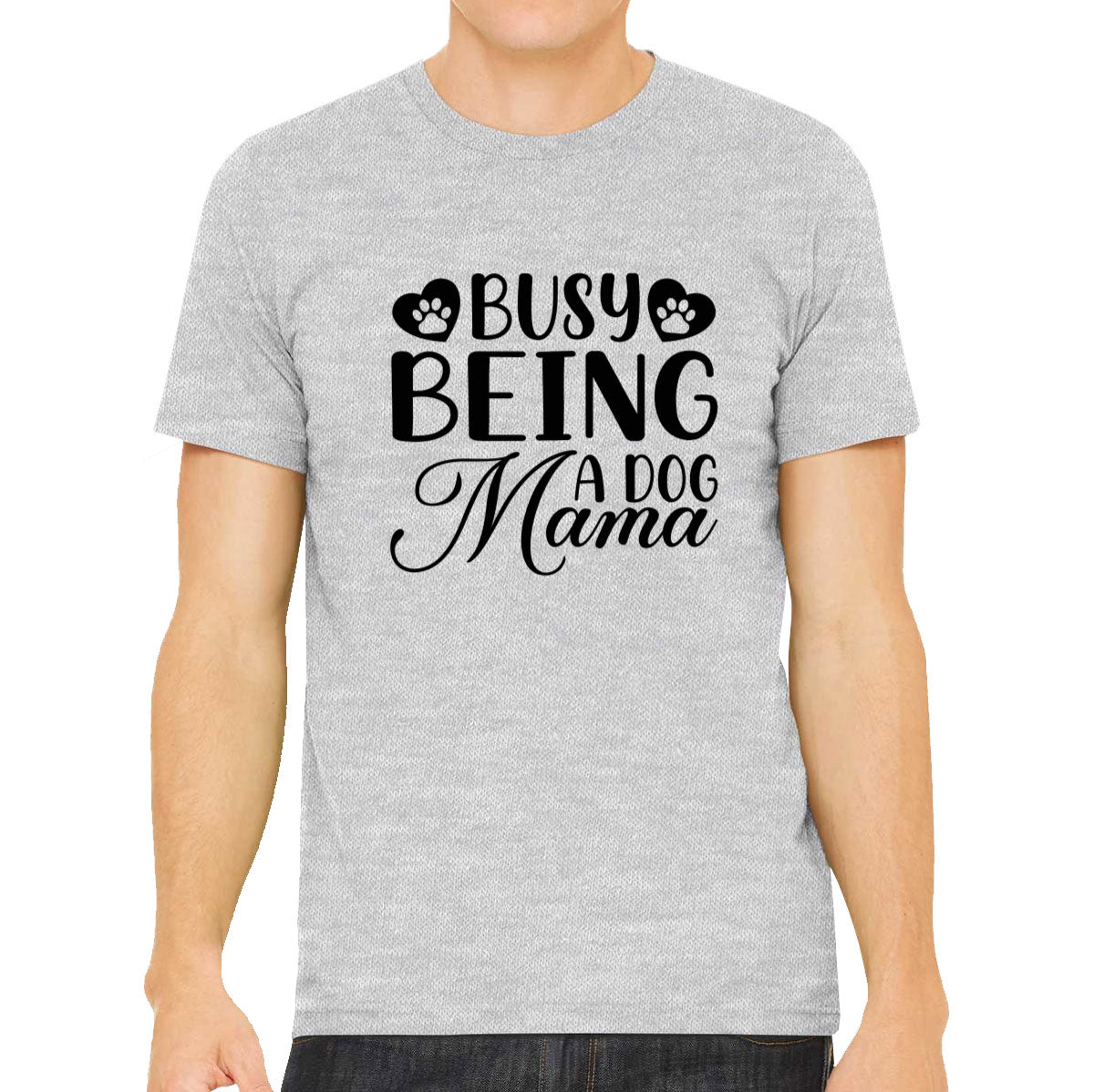 Busy Being A Dog Mama Men's T-shirt