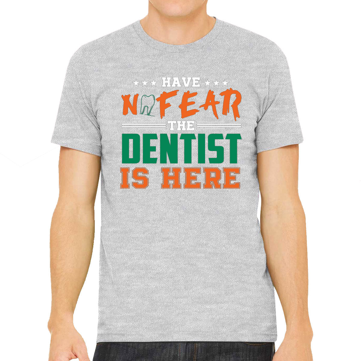 Have Not Fear The Dentist Is Here Men's T-shirt