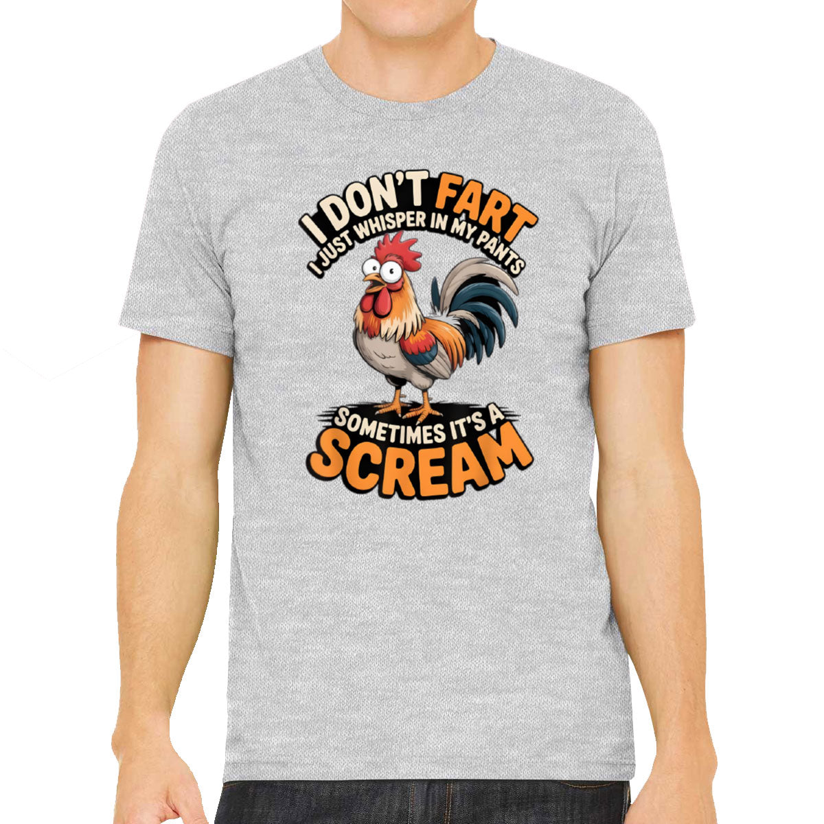 I Don't Fart I Just Whisper In My Pants Sometimes It's A Scream Men's T-shirt