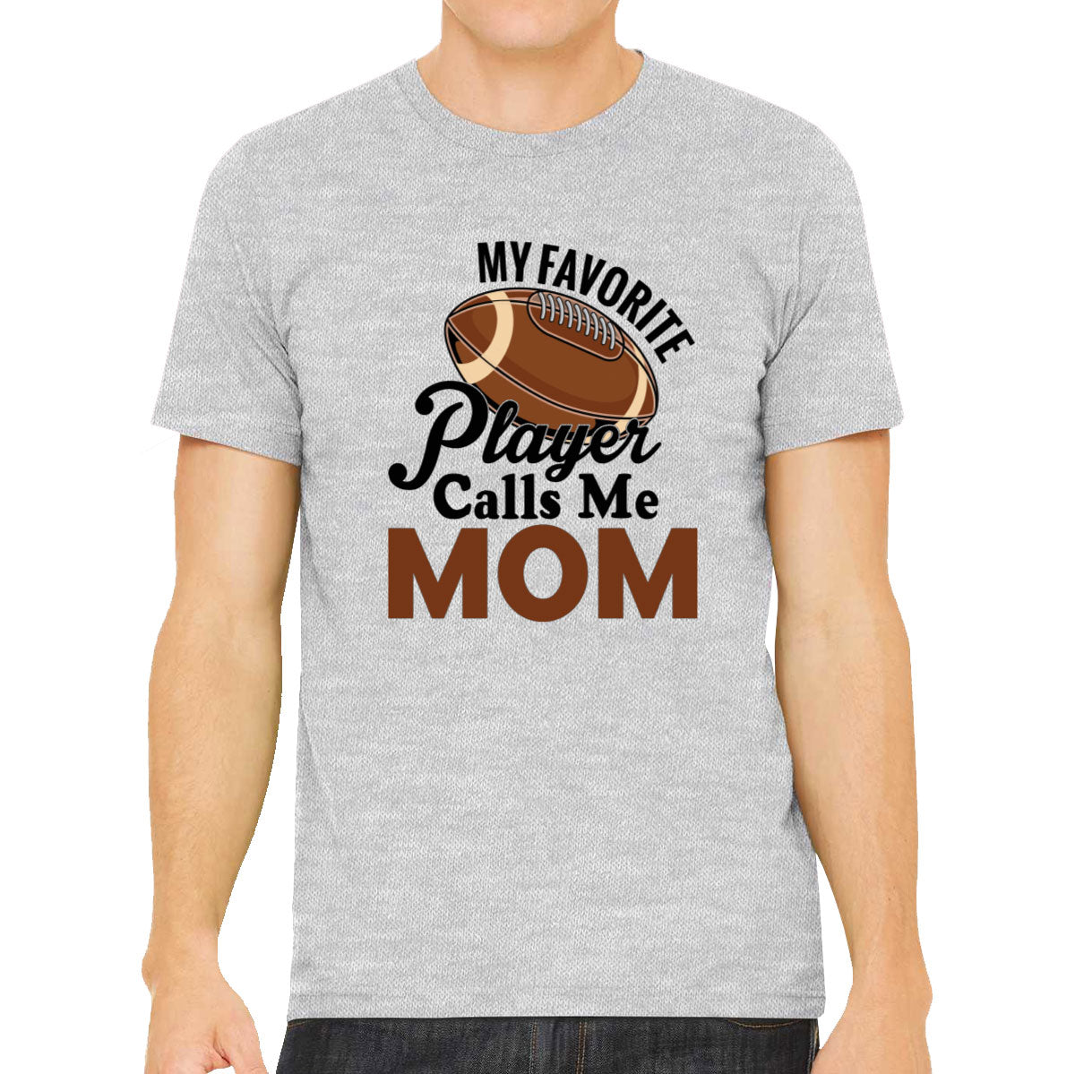 My Favorite Football Player Calls Me Mom Men's T-shirt