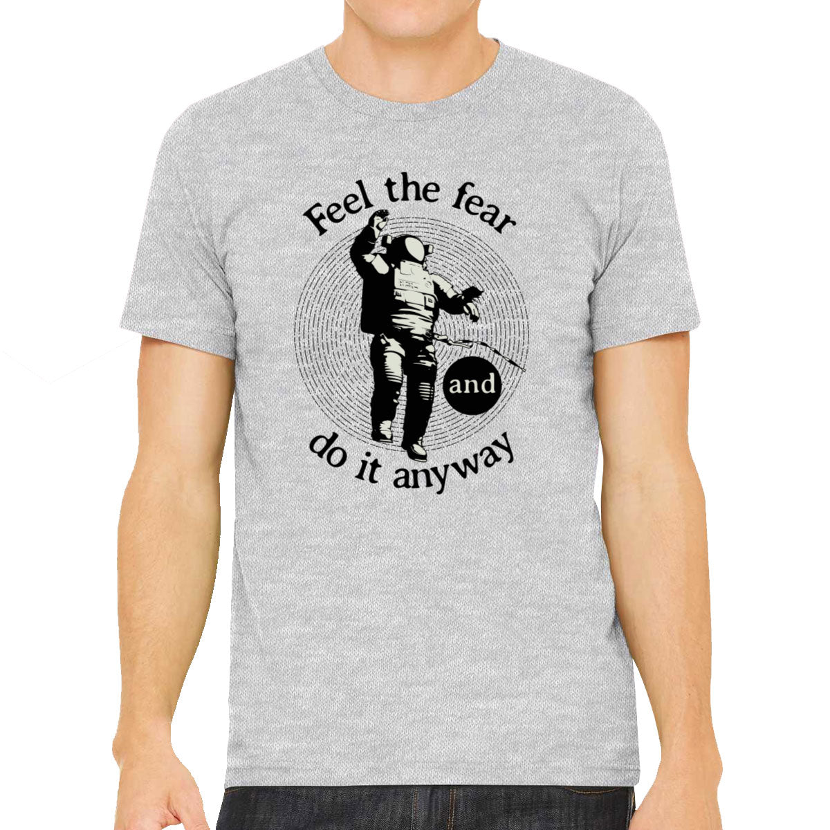 Feel The Fear Do It Anyway Men's T-shirt
