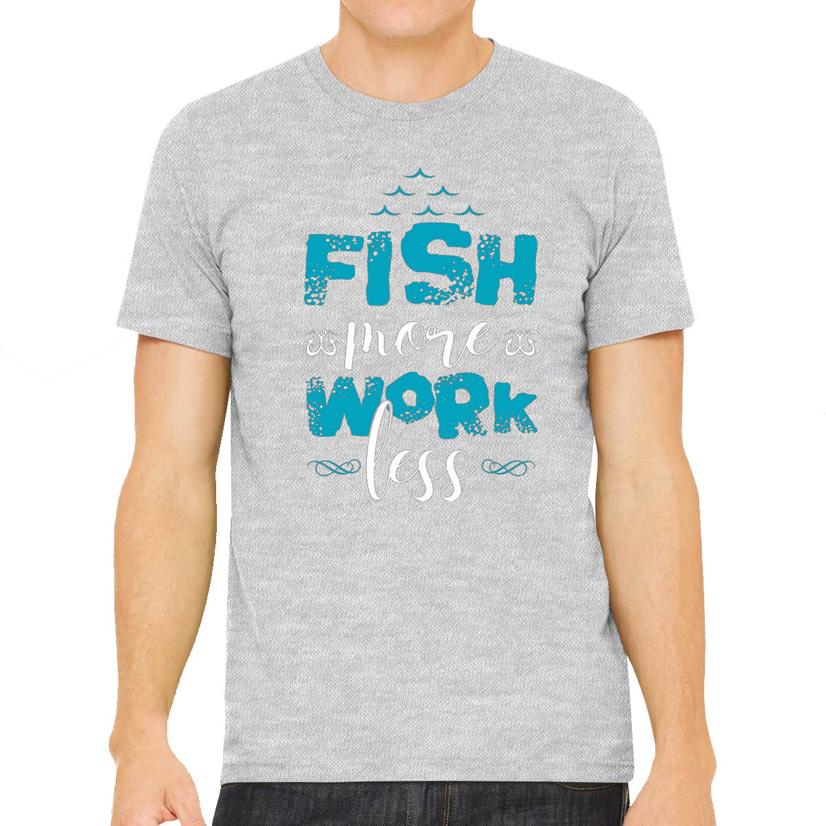 Fish More Work Less Men's T-shirt