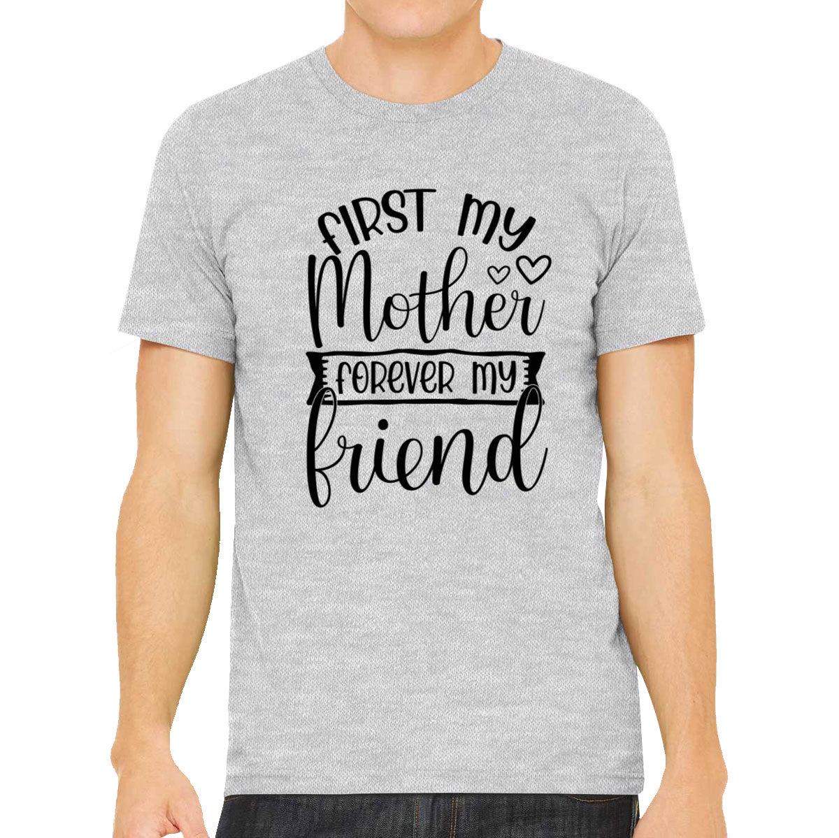First My Mother Forever My Friend Men's T-shirt