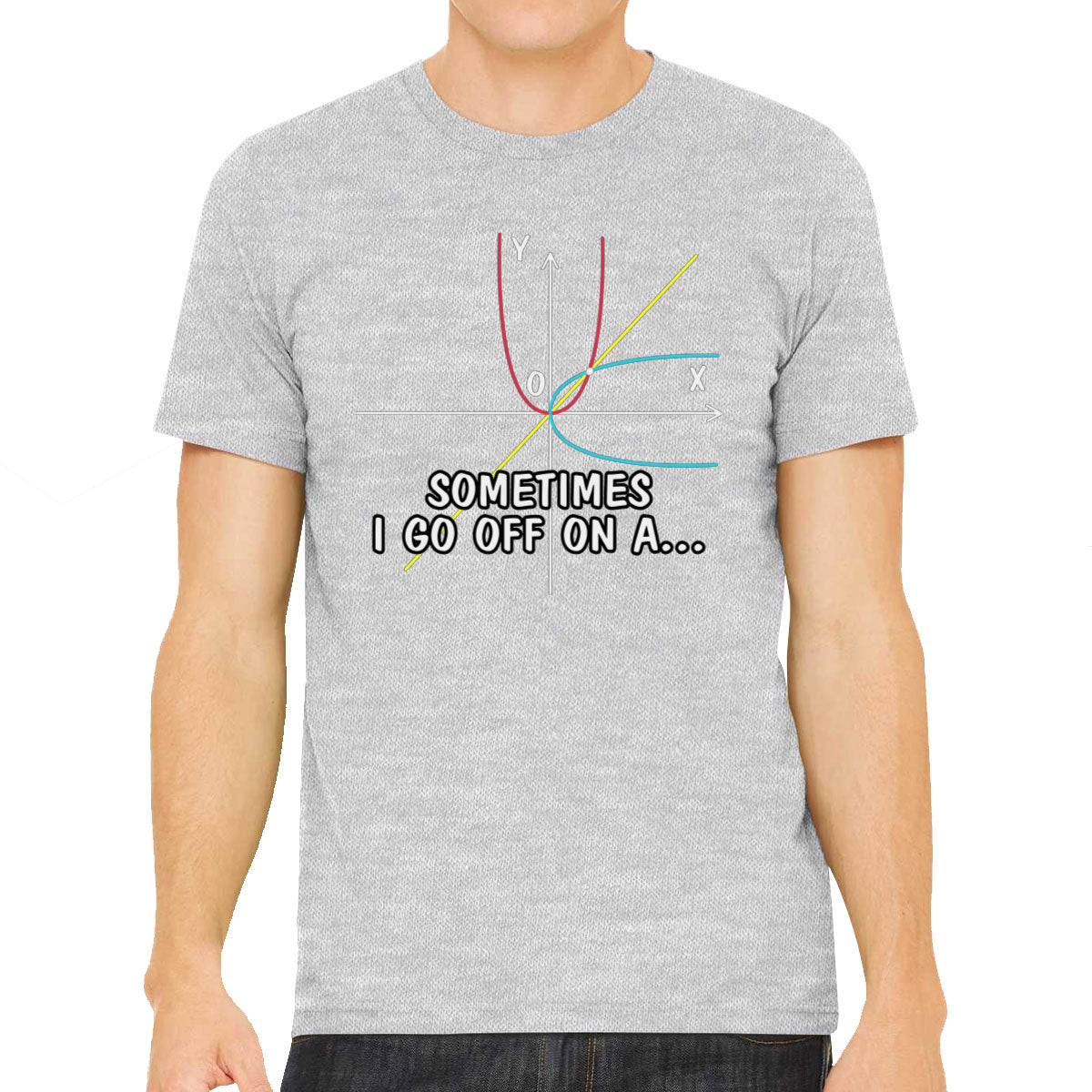 Sometimes I Go Off On A...Math Teacher Men's T-shirt