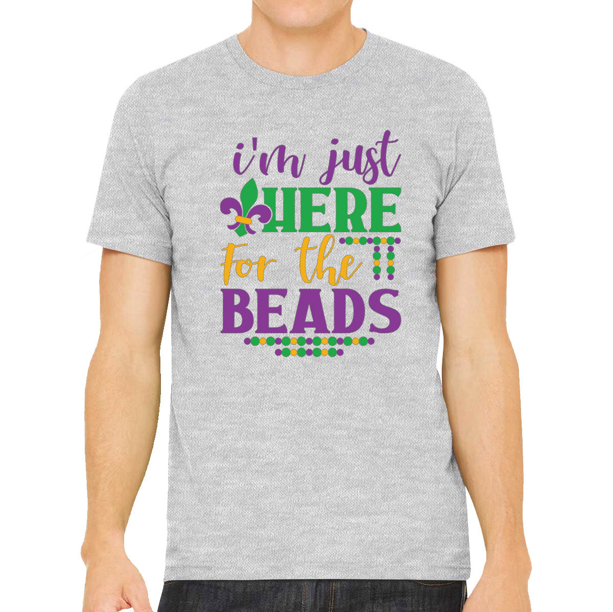 I'm Just Here For The Beads Mardi Gras  Men's T-shirt