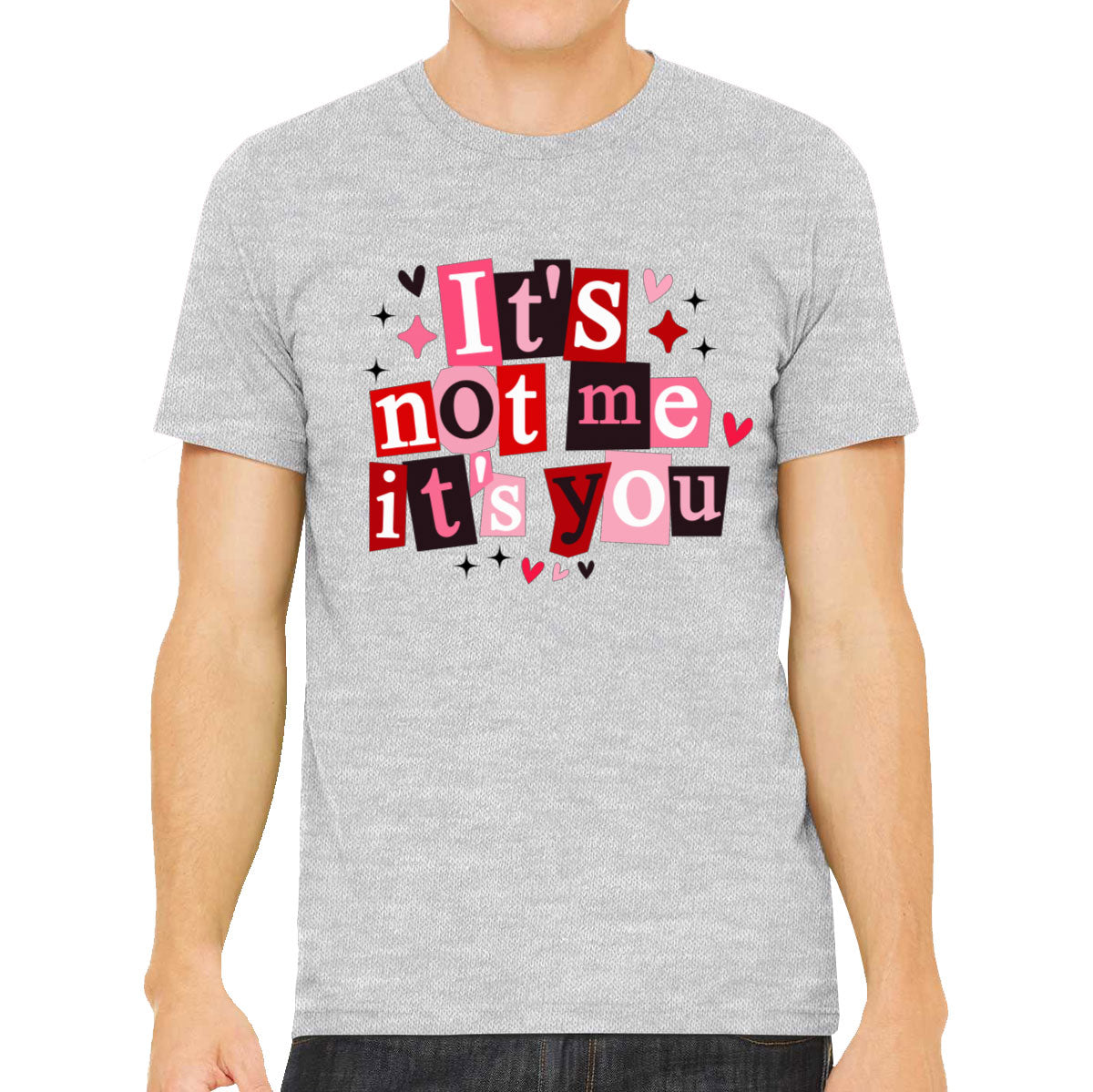 It's Not Me It's You Valentine's Day Men's T-shirt