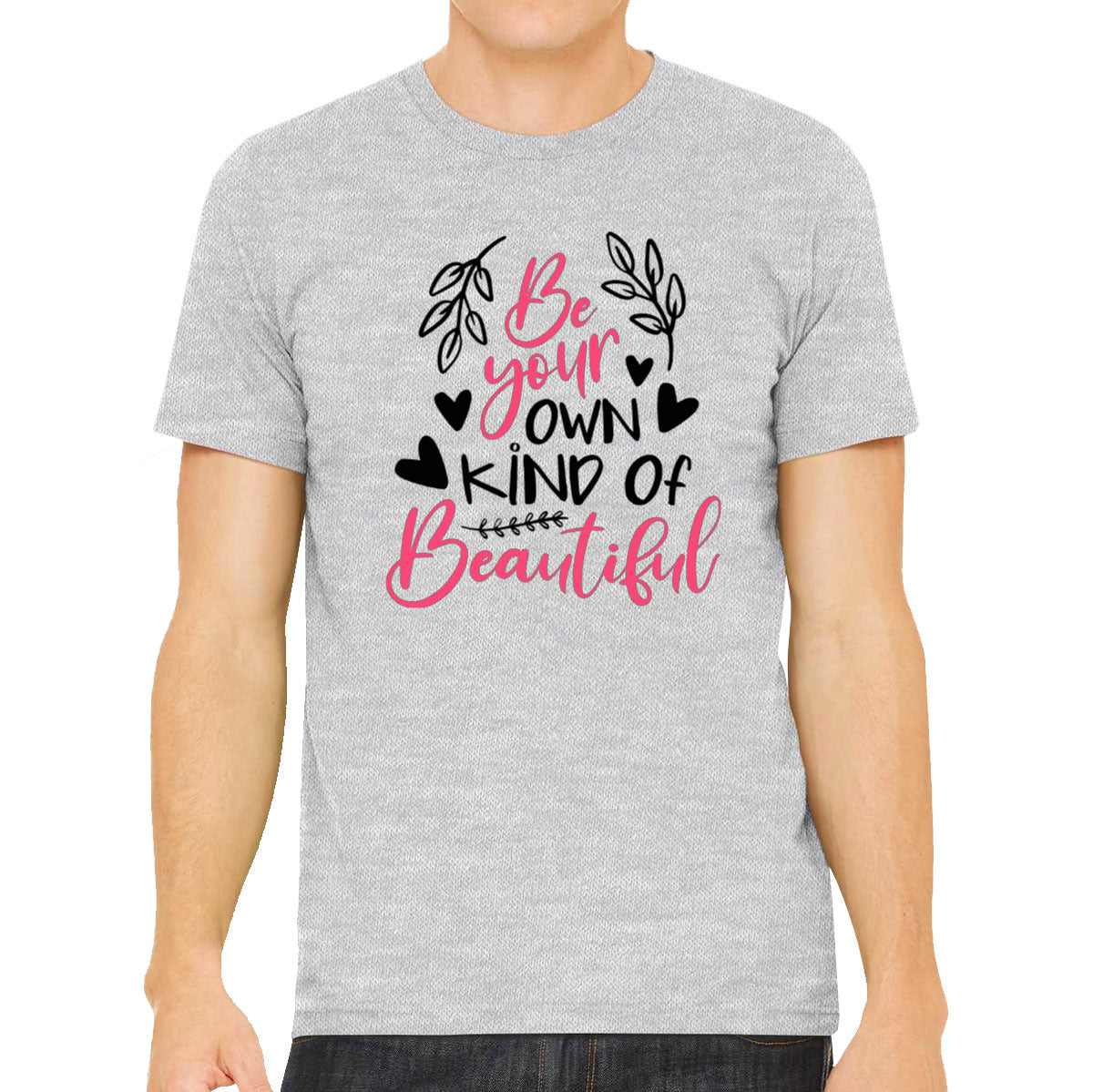 Be Your Own Kind Of Beautiful Men's T-shirt