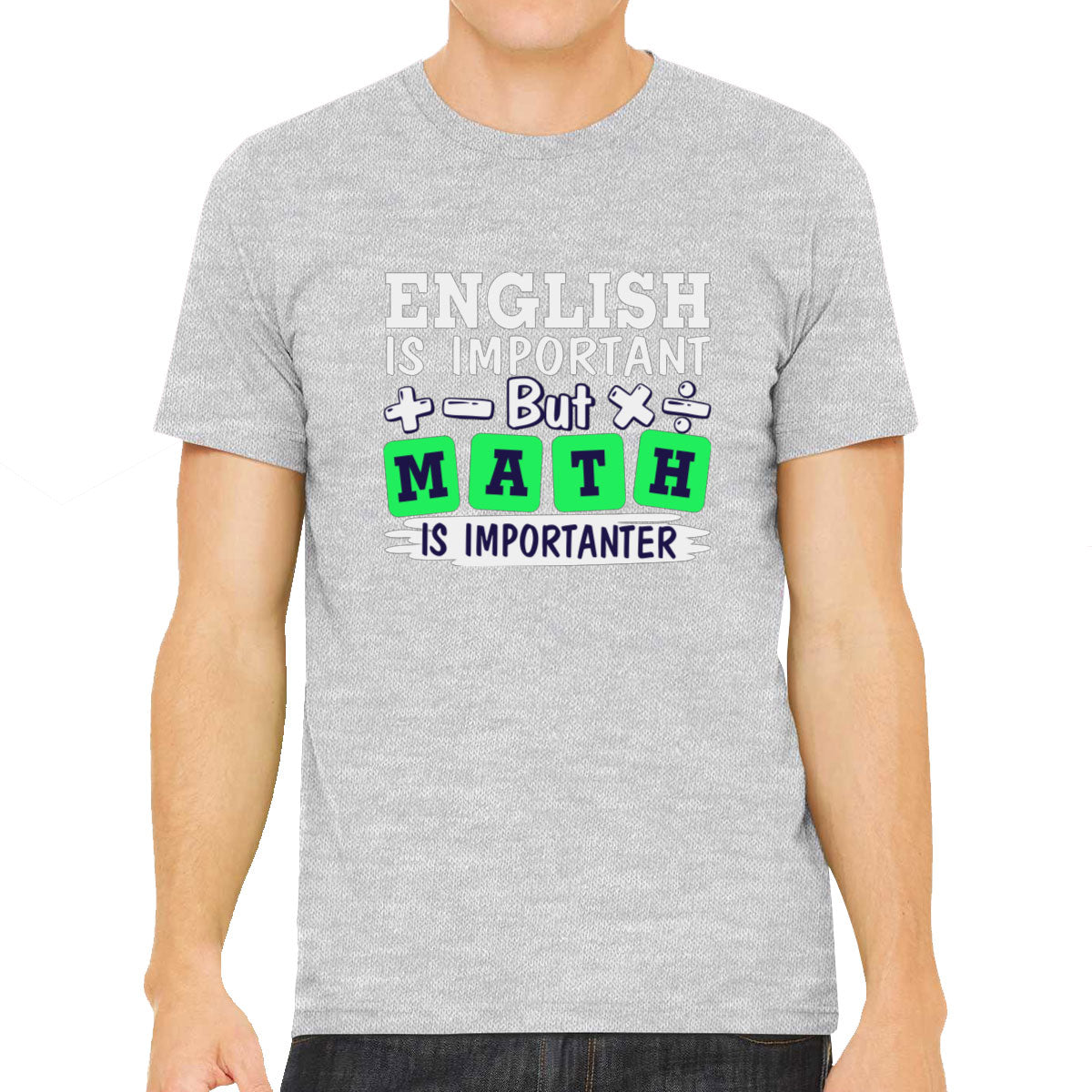 English Is Important But Math Is Importanter Men's T-shirt