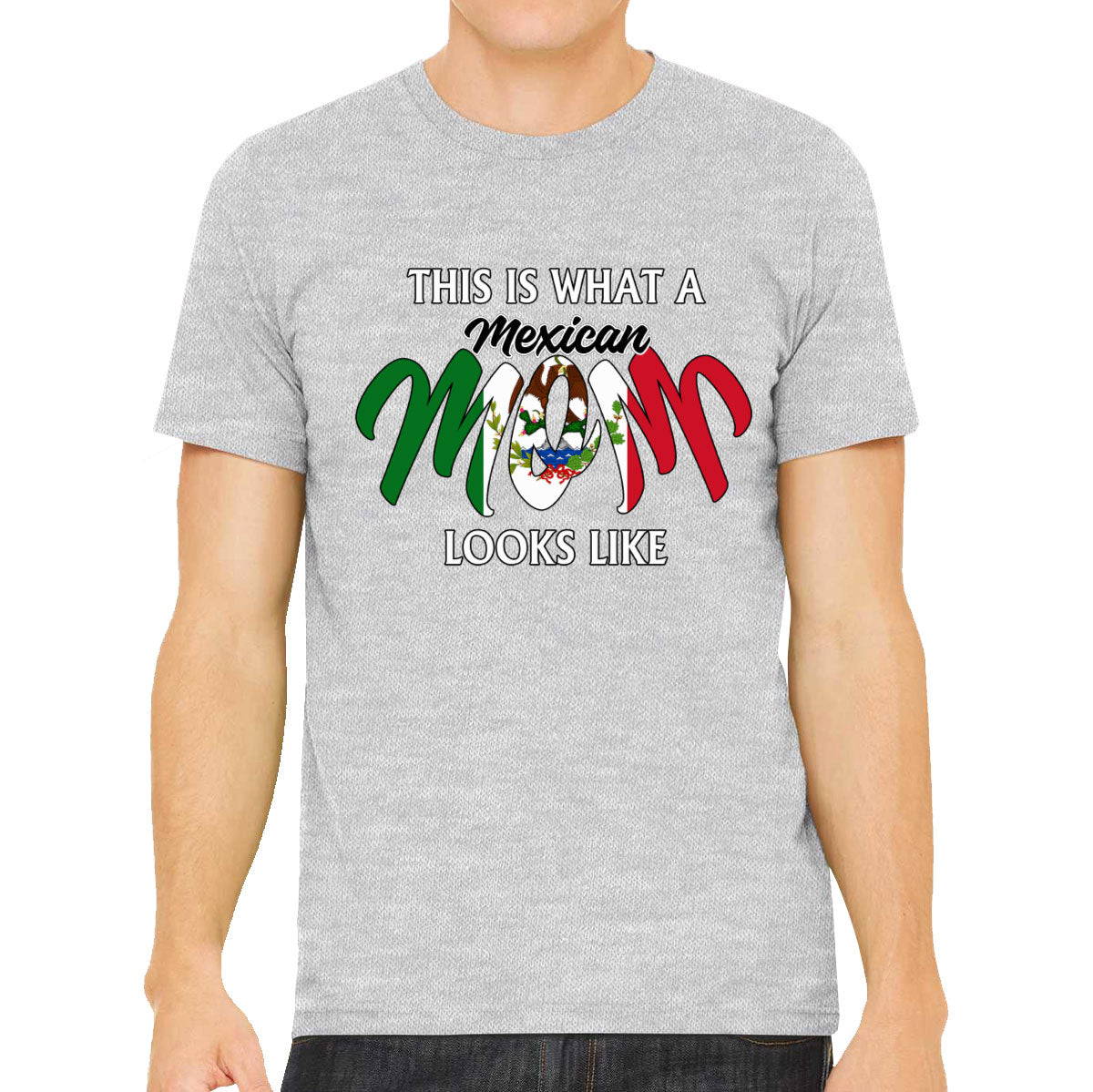 This Is What A Mexican Mom Looks Like Mother's Day Men's T-shirt