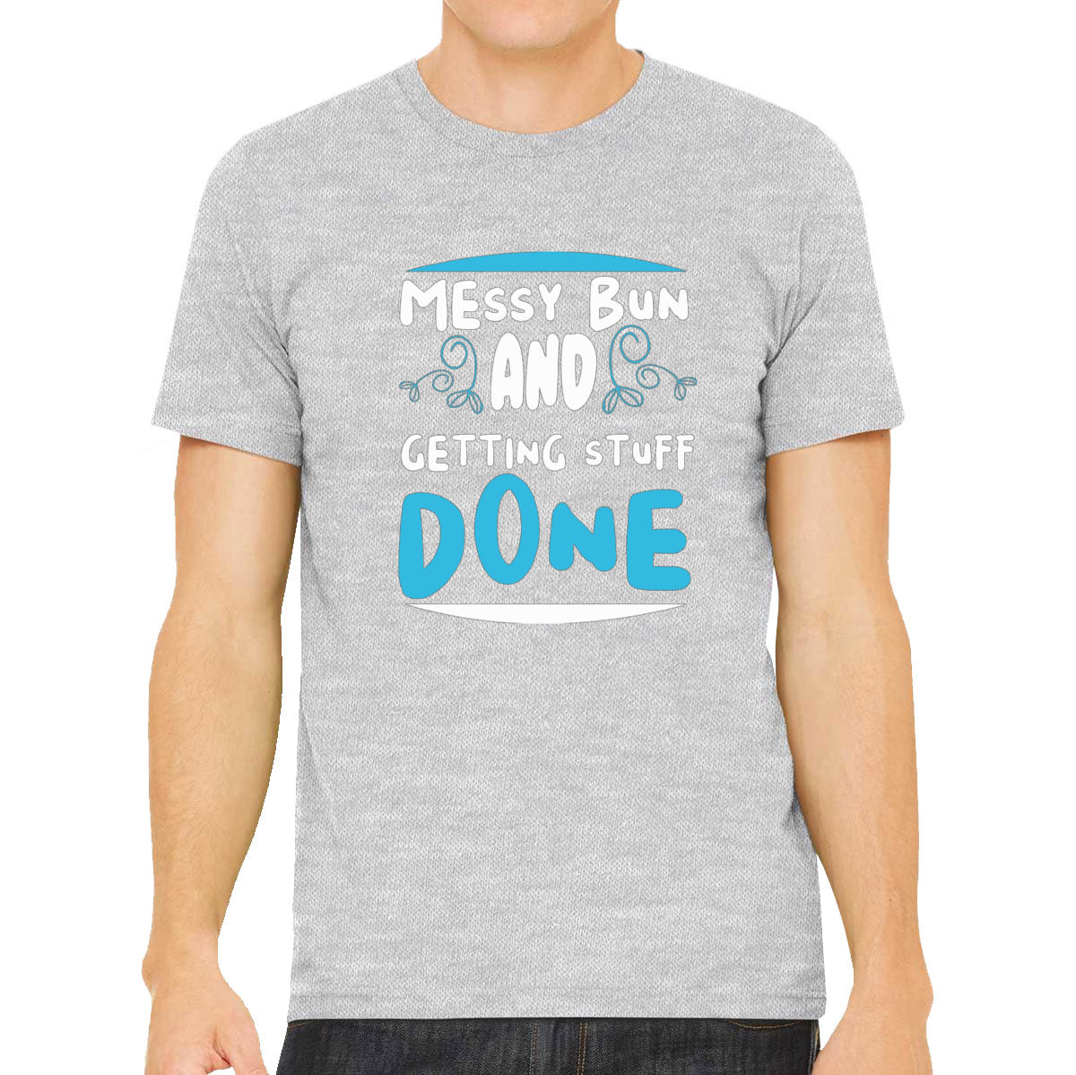 Messy Bun And Getting Stuff Done Men's T-shirt