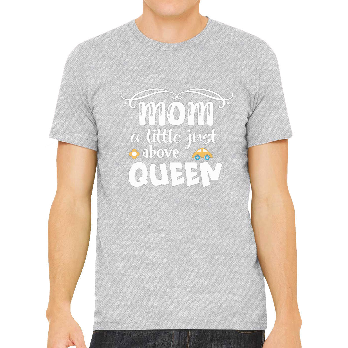 Mom A Little Just Above Queen Men's T-shirt